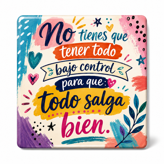 No Tienes Que Tener Todo Bajo Control